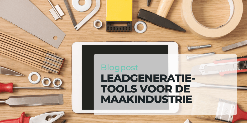 Leadgeneratie tools voor de maakindustrie
